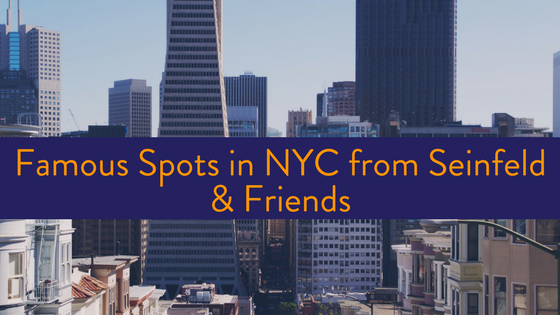 Famous spots in NYC in Seinfeld and Friends