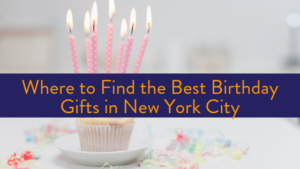 best birthday gifts in NYC